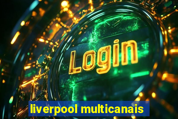 liverpool multicanais
